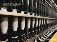 spools of thread with the words Waverley Mills 150+ celebrating a local textiles icon