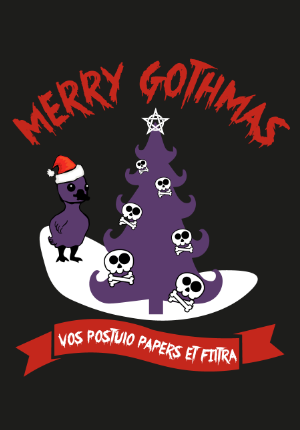 a purple gosling standing on white snow next to a purple christmas tree decorated with comical skulls and topped by a pentagram star. Above the scene the words Merry Gothmas are inscribed. Below is Vos Postuio Papers et Filtra which reflected that at the time the shop was also a tobacconist - it was a injoke.